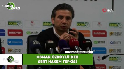 Osman Özköylü'den sert hakem tepkisi