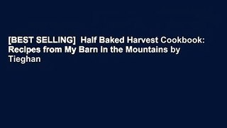 [BEST SELLING]  Half Baked Harvest Cookbook: Recipes from My Barn in the Mountains by Tieghan