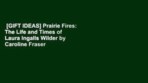 [GIFT IDEAS] Prairie Fires: The Life and Times of Laura Ingalls Wilder by Caroline Fraser