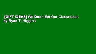 [GIFT IDEAS] We Don t Eat Our Classmates by Ryan T. Higgins