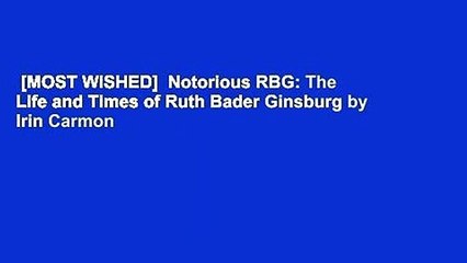 [MOST WISHED]  Notorious RBG: The Life and Times of Ruth Bader Ginsburg by Irin Carmon