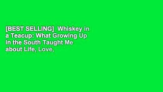 [BEST SELLING]  Whiskey in a Teacup: What Growing Up in the South Taught Me about Life, Love, and