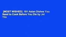 [MOST WISHED]  101 Asian Dishes You Need to Cook Before You Die by Jet Tila
