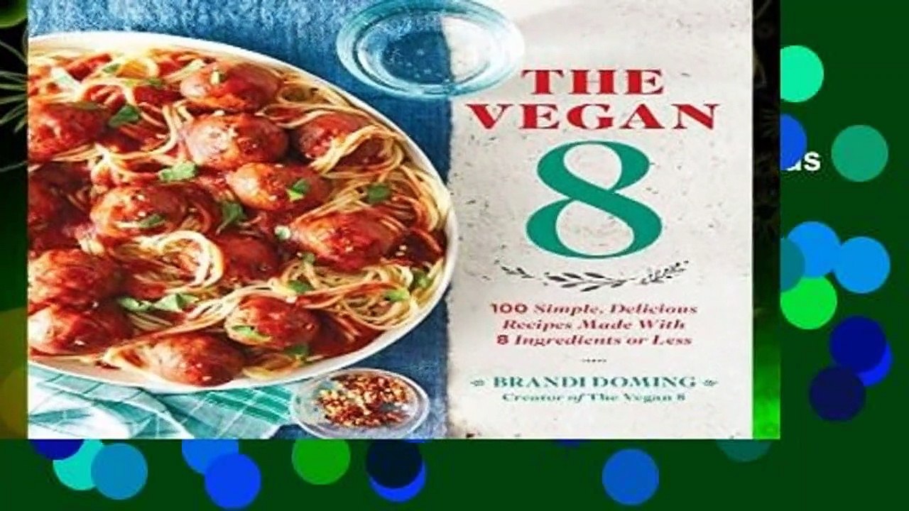 [BEST SELLING]  Vegan 8: 100 Simple, Delicious Recipes Made with 8 Ingredients or Less by Brandy