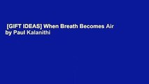 [GIFT IDEAS] When Breath Becomes Air by Paul Kalanithi