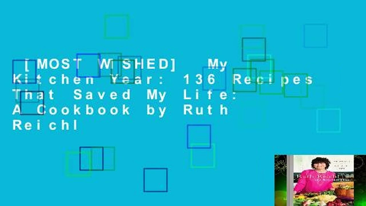 [MOST WISHED]  My Kitchen Year: 136 Recipes That Saved My Life: A Cookbook by Ruth Reichl