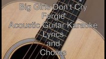 Big Girls Don't Cry - Fergie (Acoustic Guitar Karaoke)