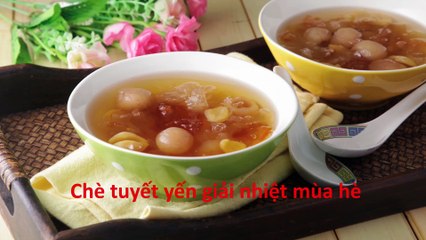 Nấu chè tuyết yến giải nhiệt, xua tan nắng nóng mùa hè