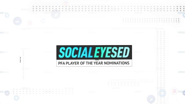 Socialeyesed - PFA Player of the Year nominations