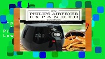 [Read] My Philips Airfryer Expanded Cookbook: 101 Easy Recipes With Pro Tips for Healthy Low Oil