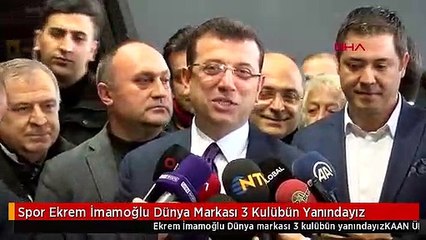 Spor Ekrem İmamoğlu Dünya Markası 3 Kulübün Yanındayız