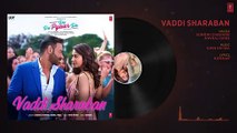 FULL SONG |  Vaddi Sharaban  |  De De Pyaar De  |  Ajay Devgn, Rakul, Tabu   |  Sunidhi,