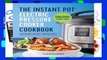[Read] The Instant Pot Electric Pressure Cooker Cookbook: Easy Recipes for Fast   Healthy Meals