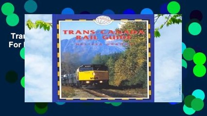 Trans-Canada Rail Guide  For Kindle