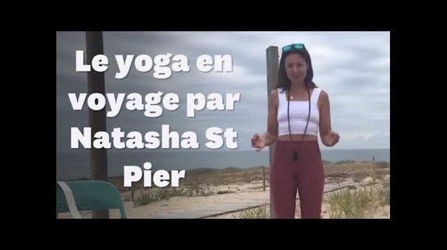 Les postures de yoga de Natasha St-Pier pour voyager sereinement