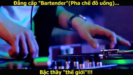 Bậc thầy -pha chế đồ uống-!!! BARTENDER MASTER