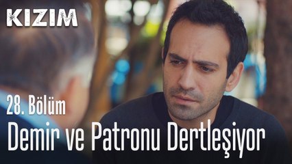 Demir ve patronu dertleşiyor - Kızım 28. Bölüm