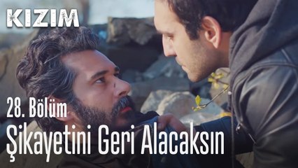 Şikayetini geri alacaksın - Kızım 28. Bölüm