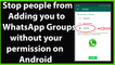 How to Stop People from Adding you to WhatsApp Groups without your Permission on Android?