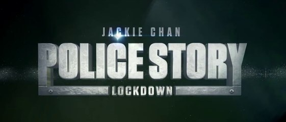 POLICE STORY - LOCKDOWN (2013) Trailer VOST-ENG