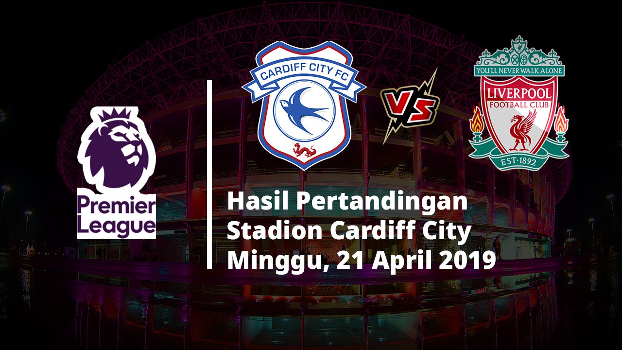 Hasil Liga Inggris, Kalahkan Cardiff, Liverpool Geser Manchester City di Puncak Klasemen