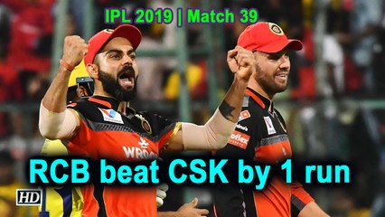 IPL 2019 | Match 39 | RCB beat CSK by 1 run
