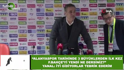 Ersun Yanal'dan Alanya sorusuna cevap! "İyi gidiyorlar, tebrik ederim"