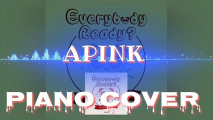 Apink- Everybody ready? (piano cover)
