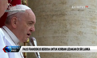 Sampaikan Pesan Paskah, Paus Fransiskus Kutuk Serangan Bom di Sri Lanka