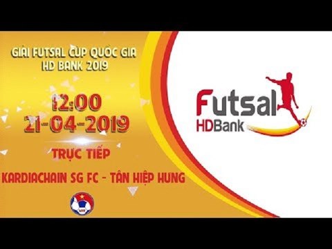 TRỰC TIẾP | KARDIACHAIN SG FC - TÂN HIỆP HƯNG | VCK FUTSAL VĐQG 2019 | VFF Channel