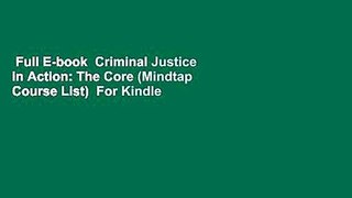 Full E-book  Criminal Justice in Action: The Core (Mindtap Course List)  For Kindle