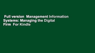 Full version  Management Information Systems: Managing the Digital Firm  For Kindle