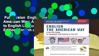 Full version  English the American Way: A Fun Guide to English Language 2nd Edition (English as a