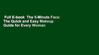 Full E-book  The 5-Minute Face: The Quick and Easy Makeup Guide for Every Woman  For Kindle