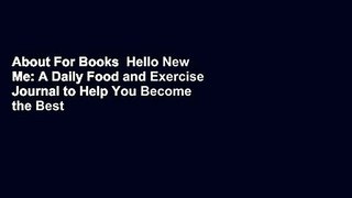 About For Books  Hello New Me: A Daily Food and Exercise Journal to Help You Become the Best