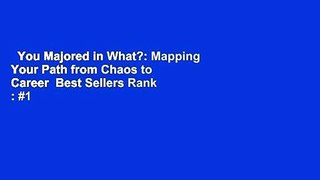 You Majored in What?: Mapping Your Path from Chaos to Career  Best Sellers Rank : #1