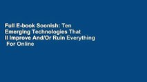 Full E-book Soonish: Ten Emerging Technologies That ll Improve And/Or Ruin Everything  For Online