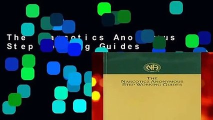 The  Narcotics Anonymous Step Working Guides