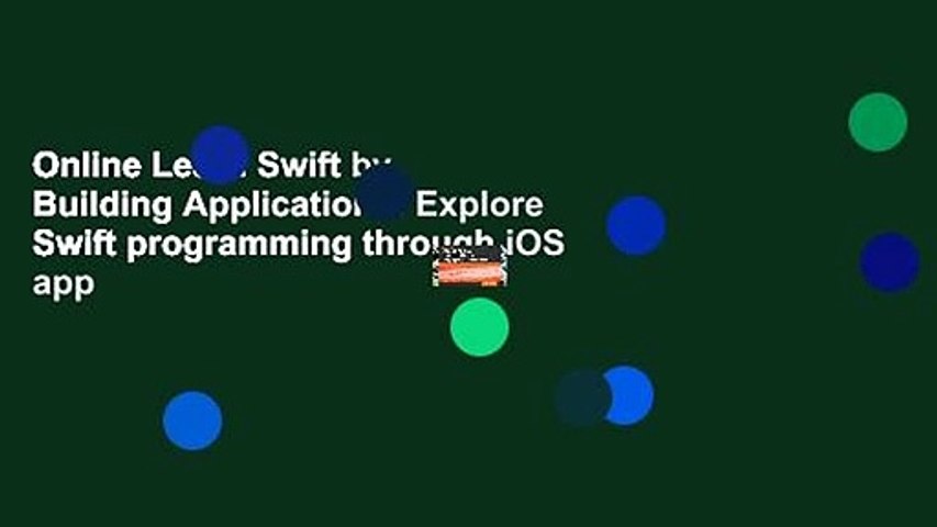 Online Learn Swift by Building Applications: Explore Swift programming through iOS app
