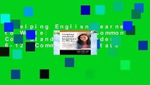 Helping English Learners to Write: Meeting Common Core Standards, Grades 6-12 (Common Core State