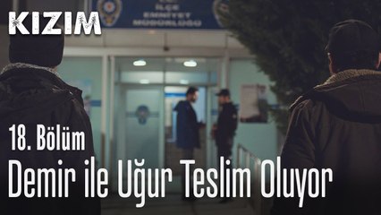 Demir ile Uğur teslim oluyor - Kızım 18. Bölüm