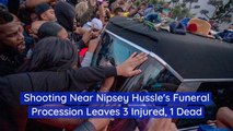 Another Shooting Tragedy During Nipsey Hussle Funeral