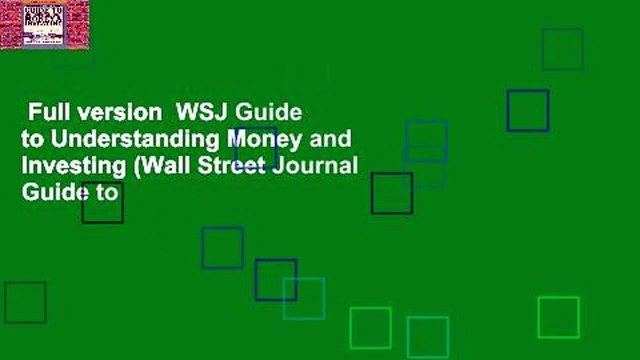 Full version WSJ Guide to Understanding Money and Investing (Wall Street Journal Guide to