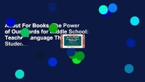 About For Books  The Power of Our Words for Middle School: Teacher Language That Helps Students