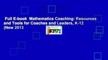 Full E-book  Mathematics Coaching: Resources and Tools for Coaches and Leaders, K-12 (New 2013
