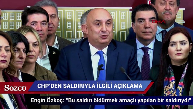 CHP’li Özkoç: Bu saldırı öldürmek amaçlı yapılan bir saldırıydı