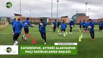 Kayserispor, Aytemiz Alanyaspor maçı hazırlıklarına başladı