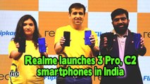 First Impression | Realme launches 3 Pro, C2 smartphones in India