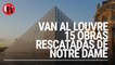 Van al Louvre 15 obras rescatadas de Notre Dame