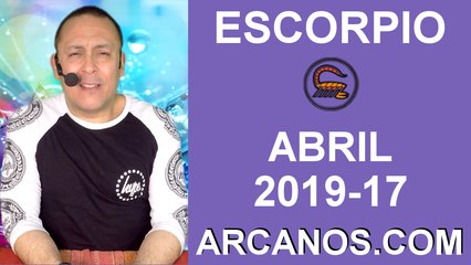 HOROSCOPO ESCORPIO-Semana 2019-17-Del 21 al 27 de abril de 2019-ARCANOS.COM